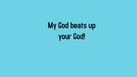 My God beats up your God