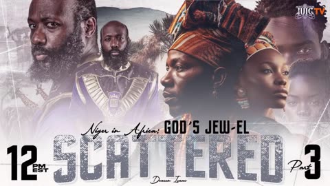 Niger In Africa: God's Jew-EL Scattered Pt. 3