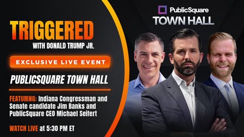 Growing the Patriot Economy: Exclusive PublicSquare Town Hall w/ Indiana Congressman Jim Banks Along with CEO Michael Seifert | TRIGGERED Ep. 83