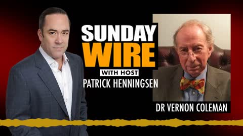 SUNDAY WIRE with Patrick Henningsen - guest Dr Vernon Coleman