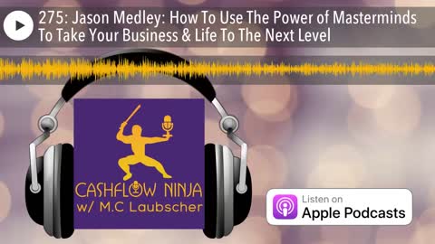 Jason Medley On How To Use The Power of Masterminds To Take Your Business & Life To The Next Level