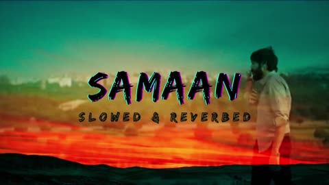 Samaan (Slowed & Reverbed) Indi Maan | Tu Hor Kithe Dil La Liya | Latest Punjabi Songs 2024|