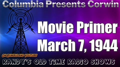 44-03-07 Columbia Presents Corwin (01) Movie Primer