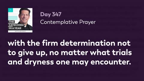 Day 347: Contemplative Prayer — The Catechism in a Year (with Fr. Mike Schmitz)
