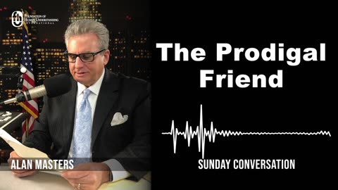 “The Prodigal Friend“ | Sunday Conversation 8/13/2023