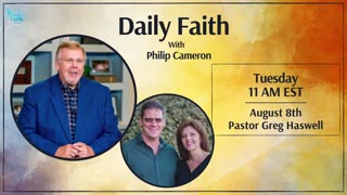 Daily Faith with Philip Cameron: Special Guest Pastor Greg Haswell