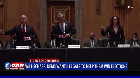 Will Scharf: Democrats Want Illegals To Help Them Win Elections