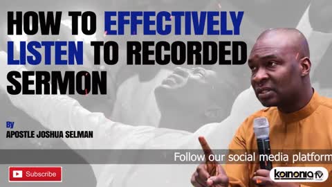 HOW TO EFFECTIVELY LISTEN TO RECORDED SERMONS by Apostle Joshua Selman