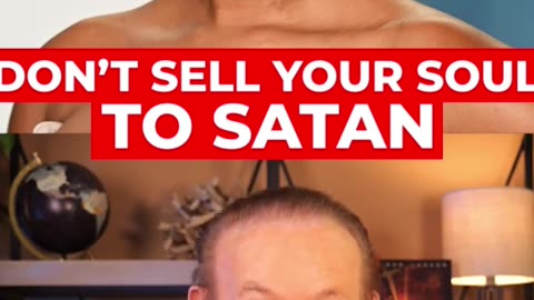 Don’t Sell Your Soul to Satan!