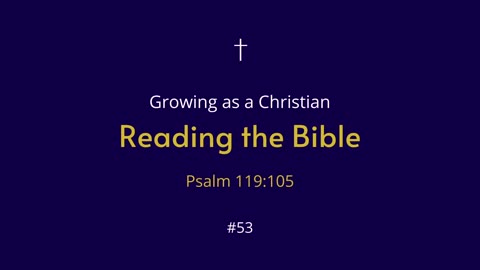 Growing as a Christian #53 Reading the Bible