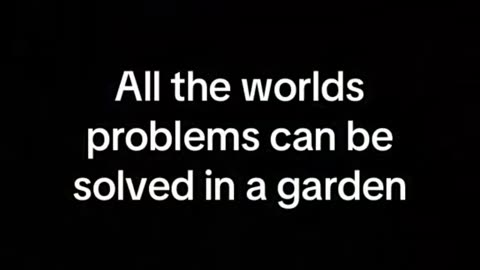 All the world's problems can be solved in a garden