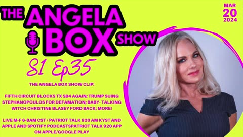 The Angela Box Show-3-20-24-TX SB4 Blocked AGAIN; Trump Sues for Defamation; Blasey-Ford Back; MORE!