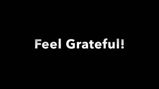 Feel Grateful!