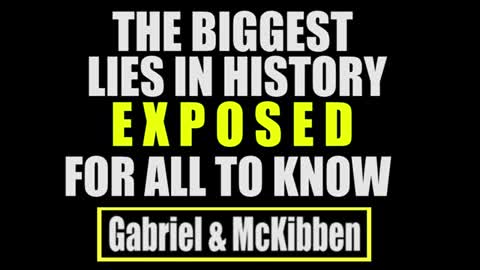 The biggest lies of history REVEALED by Gabriel and McKibben