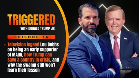 TV News Legend Lou Dobbs Keeps Proving the Establishment Wrong - Plus Why America, and the World, Needs Donald Trump Back in Office | TRIGGERED Ep.76