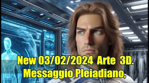 New 03/02/2024 Arte 3D. Messaggio Pleiadiano,