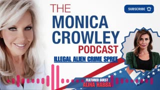The Monica Crowley Podcast: Illegal Alien Crime Spree