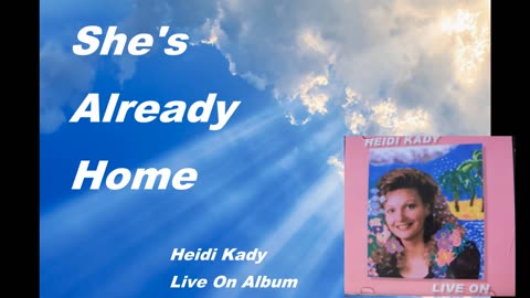She's Already Home: Heidi Kady, Live On Album