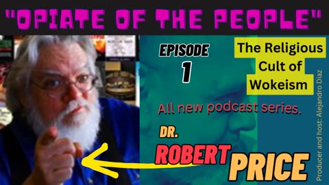 Opiate of the People. Wokeism. Dr. Robert M. Price