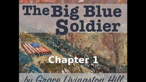 📖🕯 Christian Fiction: The Big Blue Soldier by Grace Livingston Hill (1865 - 1947) - Chapter 1