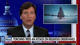 Tucker Carlson describes numerous attacks on Christmas trees