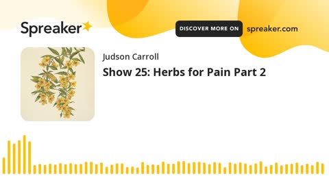 Show 25: Herbs for Pain Part 2 (part 1 of 2)