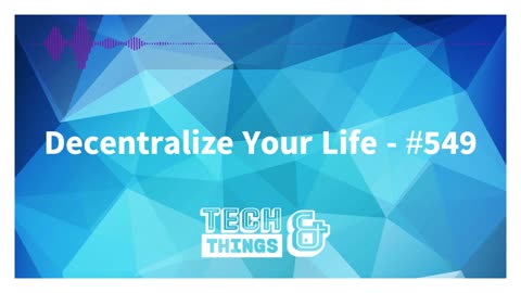 Decentralize Your Life - #549