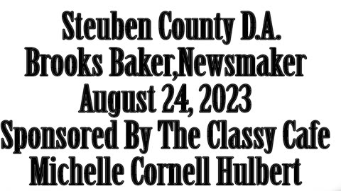 Newsmaker, August 24, 2023, Steuben County D.A. Brooks Baker