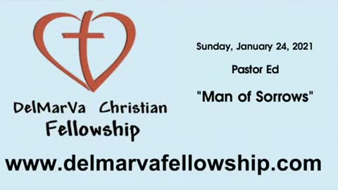 1-24-2021 -Pastor Ed - "Man of Sorrows"