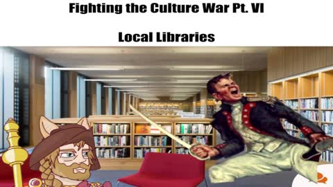 Fighting the Culture War Pt. VI: Local Libraries