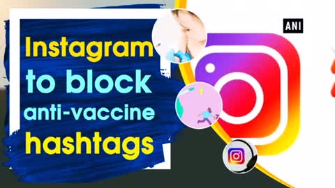 Instagram to block anti-vaccine hashtags - Technology News