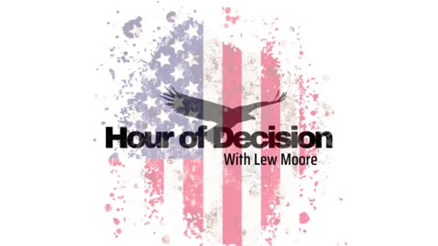 HOUR OF DECISION WITH LEW MOORE EPISODE 2: AMERICA’S BIGGEST THREAT: MASSIVE GOVERNMENT SPENDING