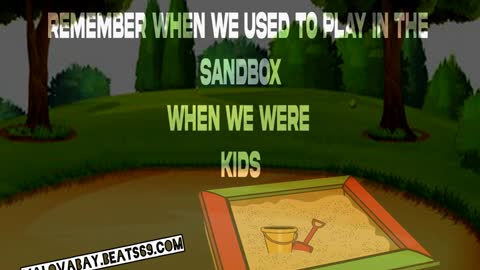 Remember We Used To Play In The Sandbox When We Were Kids