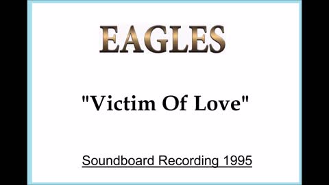 Eagles - Victim of Love (Live in Christchurch, New Zealand 1995) Soundboard