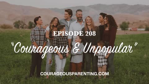 Episode 208 - “Courageous & Unpopular”