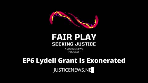 FairPlay EP6 | Lydell Grant Is Exonerated