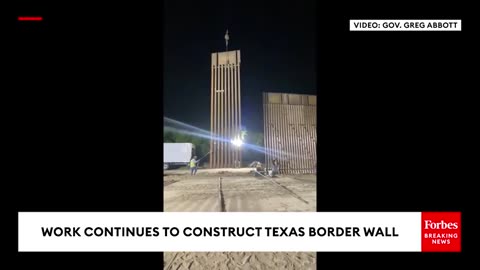 Forbes Breaking News - Crews Continue Work On Texas' Border Wall Construction