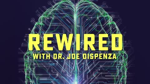 Dr. Joe Dispenza Episode 1 Rewired series Introduction to Your Brain