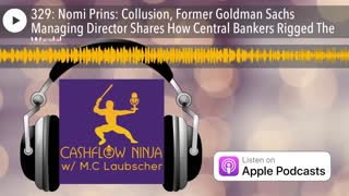 Nomi Prins On Collusion, Former Goldman Sachs Managing Director Shares How Central Bankers Rigged