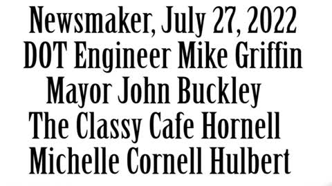 Wlea Newsmaker, July 27, 2022, DOT Engineer Mike Griffin, Mayor John Buckley