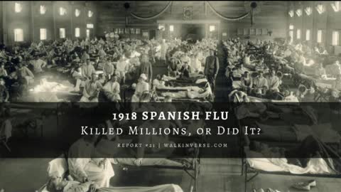 1918 Spanish Flu Killed Millions, or Did It?