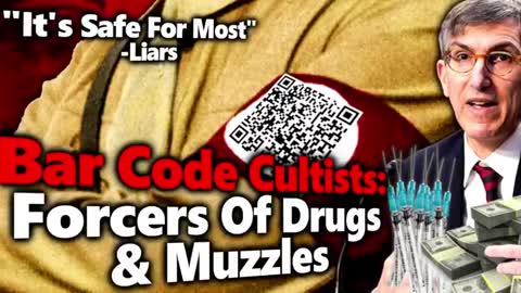 Barcode Please : A Violent Cult Hellbent On FORCING Needles, Muzzles & Barcodes