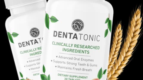 How does DentaTonic Work? DentaTonic Supplements That Supports Healthy Teeth & Gums