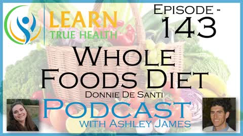 Whole Foods Diet - Donnie De Santi & Ashley James - #143