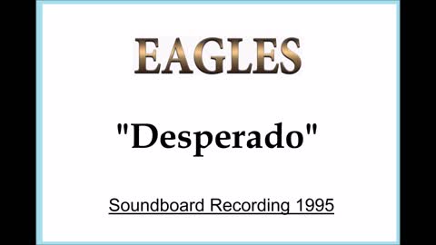 Eagles - Desperado (Live in Christchurch, New Zealand 1995) Soundboard