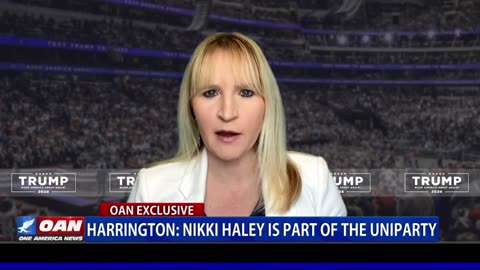 Harrington: Nikki Haley Is Part Of The Uniparty