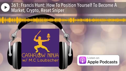 Francis Hunt Shares How To Position Yourself To Become A Market, Crypto, Reset Sniper