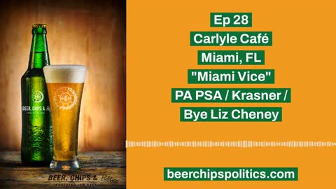 Ep 28 - Carlyle Café, Miami, "Miami Vice", PA PSA, Krasner, Bye Liz Cheney