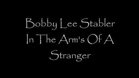 Bobby Stabler- In The Arms Of A Stranger
