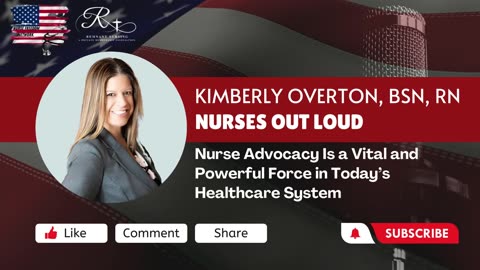 Nurse Advocacy Is a Vital and Powerful Force in Today's Healthcare System
